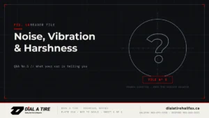 Read more about the article Dial A Tire Q&A #5: Noise, Vibration & Harshness — What Your Car Is Telling You